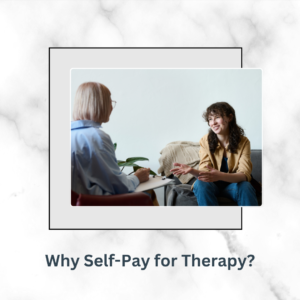 Why Self-Pay for Therapy